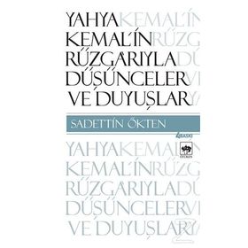 Yahya Kemal'in Rüzgarıyla Düşünceler ve Duyuşlar - Sadettin Ötken
