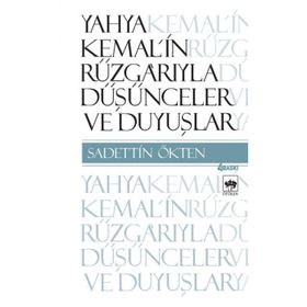 Yahya Kemal'in Rüzgarıyla Düşünceler ve Duyuşlar - Sadettin Ötken