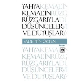 Yahya Kemal'in Rüzgarıyla Düşünceler ve Duyuşlar - Sadettin Ötken
