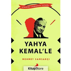 Yahya Kemal'le - Mehmet Samsakçı