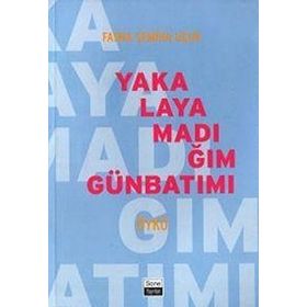 YAKALAYAMADIĞIM GÜNBATIMI - FATMA SEMIHA UÇUK
