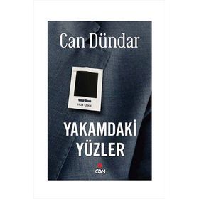 YAKAMDAKI YÜZLER - CAN DÜNDAR