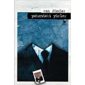 YAKAMDAKI YÜZLER - CAN DÜNDAR