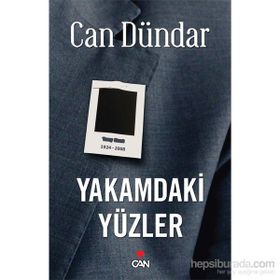 YAKAMDAKI YÜZLER - CAN DÜNDAR