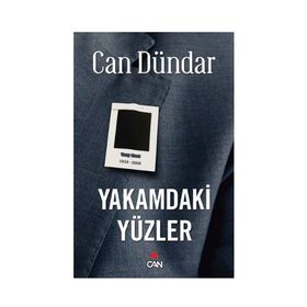 YAKAMDAKI YÜZLER - CAN DÜNDAR