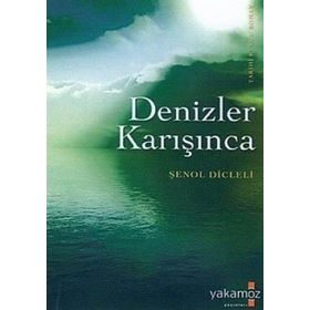 Yakamoz Yayıncılık Dr. Şenol Dicleli Denizler Karışınca