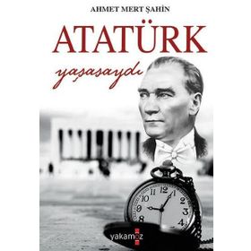 Yakamoz Yayınları Atatürk Yaşasaydı