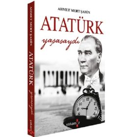 Yakamoz Yayınları Atatürk Yaşasaydı