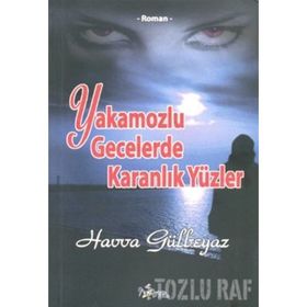 Yakamozlu Gecelerde Karanlık Yüzler - Havva Gülbeyaz