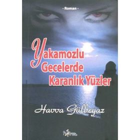 Yakamozlu Gecelerde Karanlık Yüzler - Havva Gülbeyaz