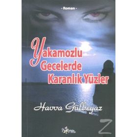 Yakamozlu Gecelerde Karanlık Yüzler - Havva Gülbeyaz