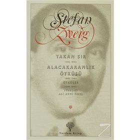 YAKAN SIR ALACAKARANLIK ÖYKÜSÜ - STEFAN ZWEIG