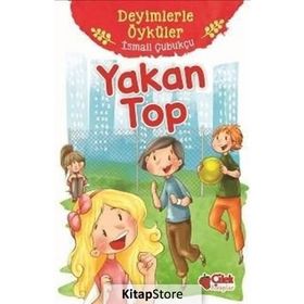 Yakan Top - Deyimlerle Öyküler - İsmail Çubukçu