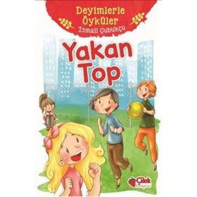 Yakan Top - Deyimlerle Öyküler - İsmail Çubukçu