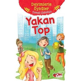 Yakan Top - Deyimlerle Öyküler - İsmail Çubukçu