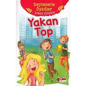 Yakan Top - Deyimlerle Öyküler - İsmail Çubukçu