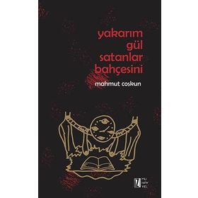 Yakarım Gül Satanlar Bahçesini - Mahmut Coşkun
