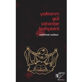 Yakarım Gül Satanlar Bahçesini - Mahmut Coşkun