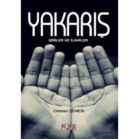 Yakarış Şiirler Ve İlahiler - Osman Şener