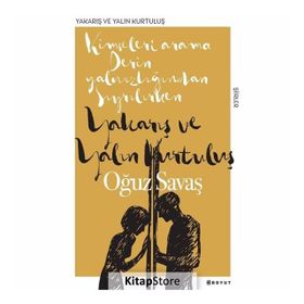 Yakarış Ve Yalın Kurtuluş - Oğuz Savaş