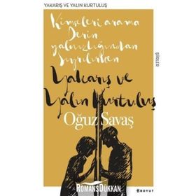 Yakarış Ve Yalın Kurtuluş - Oğuz Savaş