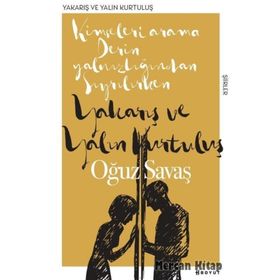 Yakarış Ve Yalın Kurtuluş - Oğuz Savaş