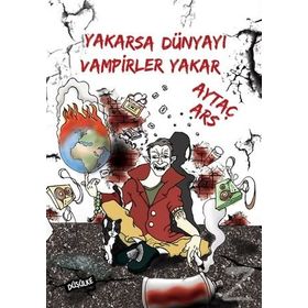 Yakarsa Dünyayı Vampirler Yakar - Aytaç Ars