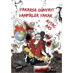 Yakarsa Dünyayı Vampirler Yakar - Aytaç Ars