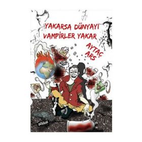 Yakarsa Dünyayı Vampirler Yakar - Aytaç Ars