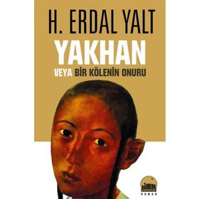 YAKHAN VEYA BIR KÖLENİN ONURU - HÜSEYİN ERDAL YALT