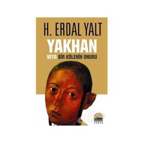 YAKHAN VEYA BIR KÖLENİN ONURU - HÜSEYİN ERDAL YALT
