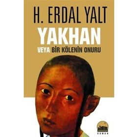 YAKHAN VEYA BIR KÖLENİN ONURU - HÜSEYİN ERDAL YALT