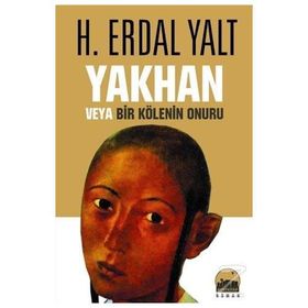 YAKHAN VEYA BIR KÖLENİN ONURU - HÜSEYİN ERDAL YALT