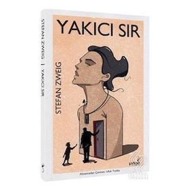Yakıcı Sır - Stefan Zweig - İndigo Kitap