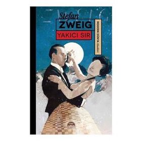 Yakıcı Sır - Stephan Zweig