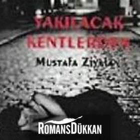 YAKILACAK KENTLERDEN - MUSTAFA ZIYALAN