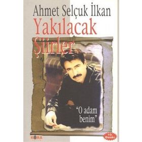 YAKILACAK ŞİİRLER - AHMET SELÇUK İLKAN