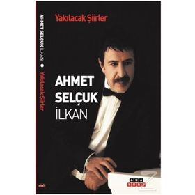 YAKILACAK ŞİİRLER - AHMET SELÇUK İLKAN