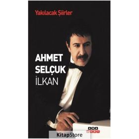 YAKILACAK ŞİİRLER - AHMET SELÇUK İLKAN