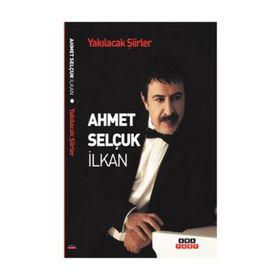YAKILACAK ŞİİRLER - AHMET SELÇUK İLKAN