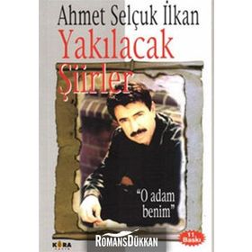 YAKILACAK ŞİİRLER - AHMET SELÇUK İLKAN