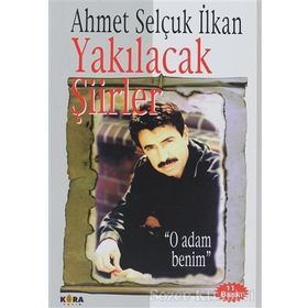YAKILACAK ŞİİRLER - AHMET SELÇUK İLKAN