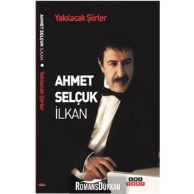 YAKILACAK ŞİİRLER - AHMET SELÇUK İLKAN