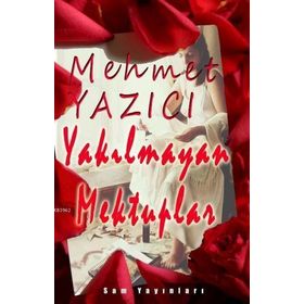 Yakılmayan Mektuplar - Mehmet Yazıcı