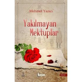 Yakılmayan Mektuplar - Mehmet Yazıcı