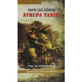 YAKIN ÇAĞ DÖNEMİ AVRUPA TARIHI - MUSTAFA AKDAĞ;SELDA KAYA KILIÇ