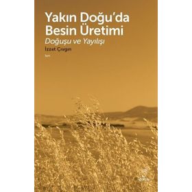 Yakın Doğuda Besin Üretimi-Doğuşu ve Yayılışı