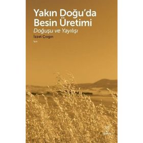 Yakın Doğuda Besin Üretimi-Doğuşu ve Yayılışı