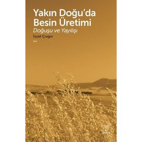 Yakın Doğuda Besin Üretimi-Doğuşu ve Yayılışı
