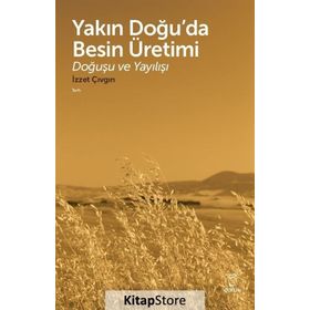 Yakın Doğuda Besin Üretimi-Doğuşu ve Yayılışı